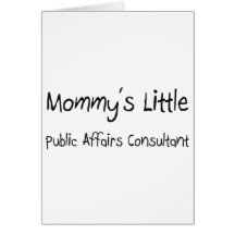 Mommys Little Public Affairs Consultant Greeting Cards