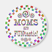 Moms are FUNtastic Magnet