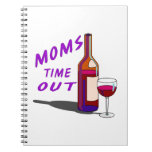Moms Time Out Glass of Wine Spiral Note Book