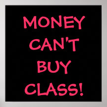 MONEY CAN'T BUY CLASS! POSTERS