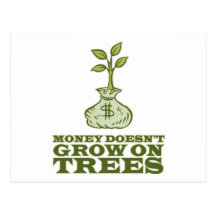 Money doesn't grow on trees postcard