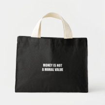 Money is not a moral value tote bag
