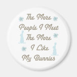 More Like My Bunnies Fridge Magnets