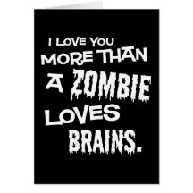 More Than A Zombie Loves Brains Greeting Cards
