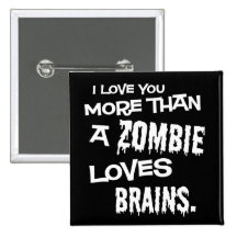 More Than A Zombie Loves Brains Pinback Button