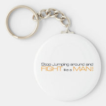 MORPG Stop Jumping Around and Fight Like a Man Key Chains