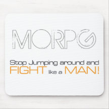 MORPG Stop Jumping Around and Fight Like a Man Mouse Mat