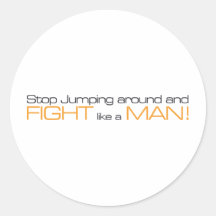 MORPG Stop Jumping Around and Fight Like a Man Round Sticker
