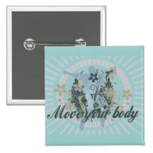 Move Your Body Dance Tshirts and Gifts Pinback Button