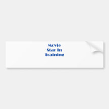 Movie Star In Training Bumper Stickers