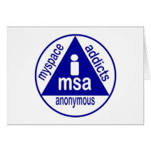 MSA:  MySpace Addicts Anonymous Card