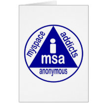 MSA:  MySpace Addicts Anonymous Greeting Card