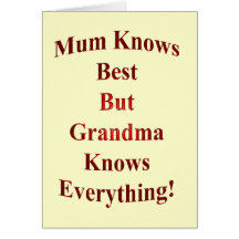 Mum Knows Best But Grandma Knows Everything! Greeting Cards
