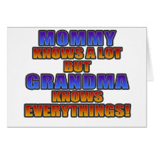 Mummy knows a lot, but grandma knows everything! card