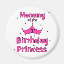 Mummy Of The 1st Birthday Princess! Magnet