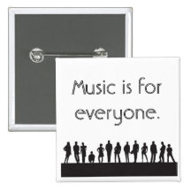 Music is for everyone. pinback button