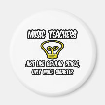 Music Teachers...Like Regular People, Only Smarter Fridge Magnet