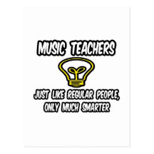Music Teachers...Like Regular People, Only Smarter Postcards