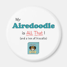 My Airedoodle is All That! Fridge Magnet