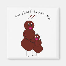 My Aunt Loves Me Ant Magnet