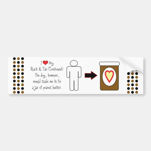 My Black and Tan Coonhound Loves Peanut Butter Bumper Sticker
