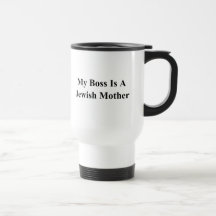 My Boss Is A Jewish Mother Mugs