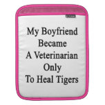 My Boyfriend Became A Veterinarian Only To Heal Ti iPad Sleeve