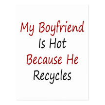 My Boyfriend Is Hot Because He Recycles Postcards
