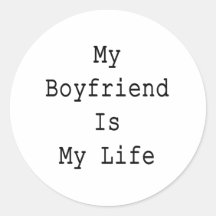 My Boyfriend Is My Life Round Stickers
