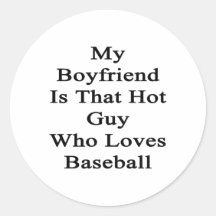 My Boyfriend Is That Hot Guy Who Loves Baseball Sticker