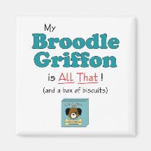 My Broodle Griffon is All That! Refrigerator Magnets
