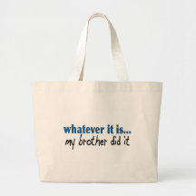 My brother did it tote bag