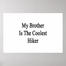 My Brother Is The Coolest Hiker Posters