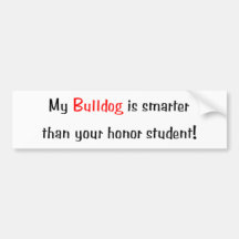 My Bulldog is smarter...Bumper Sticker