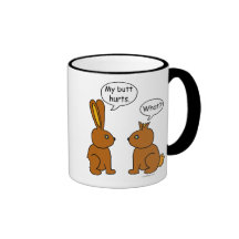 My Butt Hurts! - What? Coffee Mugs