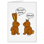 My Butt Hurts! - What? Greeting Cards