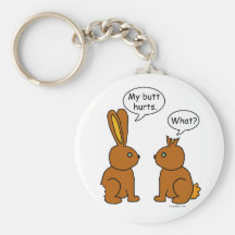 My Butt Hurts! - What? Keychains