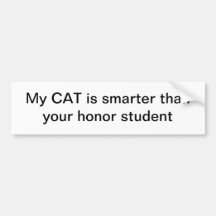 My cat is smarter than your honour student bumper stickers
