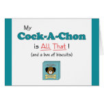 My Cock-A-Chon is All That! Cards