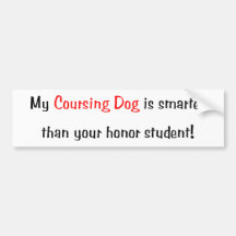 My Coursing Dog is Smarter... Bumper Sticker