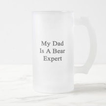 My Dad Is A Bear Expert Coffee Mugs