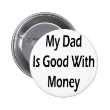My Dad Is Good With Money Buttons
