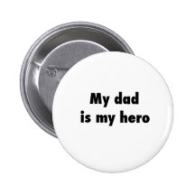 my dad is my hero button