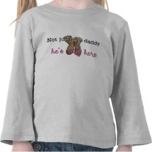 My dad is my hero shirts