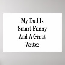 My Dad Is Smart Funny And A Great Writer Poster