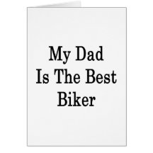 My Dad Is The Best Biker Greeting Cards