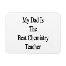 My Dad Is The Best Chemistry Teacher Rectangular Magnet