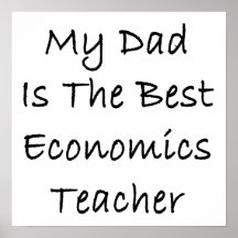 My Dad Is The Best Economics Teacher Poster