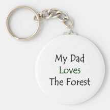 My Dad Loves The Forest Key Chain
