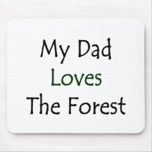 My Dad Loves The Forest Mouse Pad